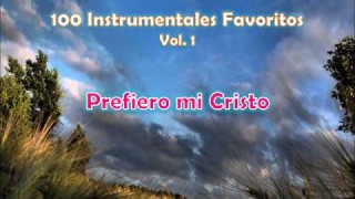 100 Instrumentales Favoritos vol. 1 – 058 Prefiero mi Cristo