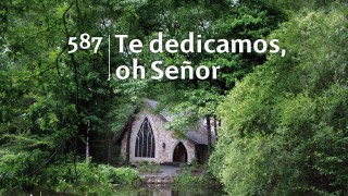 Himno 587 – Te dedicamos, oh Señor – NUEVO HIMNARIO ADVENTISTA CANTADO
