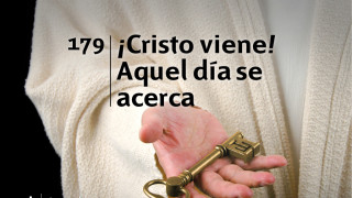Himno 179 | ¡Cristo viene! Aquel día se acerca | Himnario Adventista