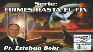 9 | Jesús Cristo o Jesús Barrabas | Serie: Firmes hasta el fin | Pastor Esteban Bohr