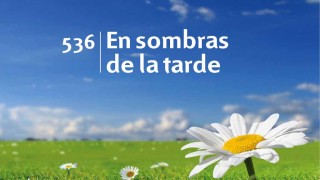 Himno 536 | En sombras de la tarde | Himnario Adventista