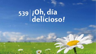 Himno 539 | ¡Oh, día delicioso! | Himnario Adventista