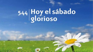 Himno 544 | Hoy el sábado glorioso | Himnario Adventista