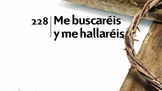 Himno 228 | Me buscaréis y me hallaréis | Himnario Adventista