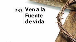 Himno 233 | Ven a la fuente de vida | Himnario Adventista