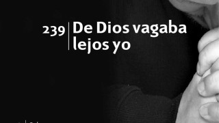 Himno 239 – De Dios vagaba lejos yo – NUEVO HIMNARIO ADVENTISTA CANTADO