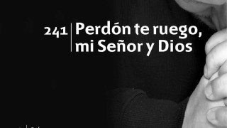 Himno 241 | Perdón te ruego, mi Señor y Dios | Himnario Adventista