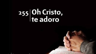 Himno 255 | Oh Cristo, te adoro | Himnario Adventista