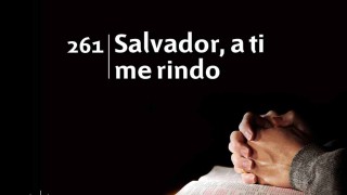 Himno 261 | Salvador, a ti me rindo | Himnario Adventista