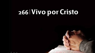 Himno 266 | Vivo por Cristo | Himnario Adventista