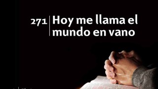 Himno 271 | Hoy me llama el mundo en vano | Himnario Adventista