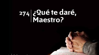 Himno 274 | ¿Qué te daré, Maestro? | Himnario Adventista