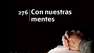 Himno 276 | Con nuestras mentes | Himnario Adventista