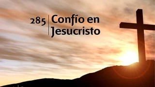 Himno 285 | Confío en Jesucristo | Himnario Adventista
