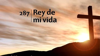 Himno 287 | Rey de mi vida | Himnario Adventista