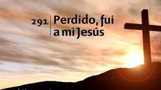 Himno 291 | Perdido fui a mi Jesús | Himnario Adventista