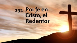 Himno 292 | Por fe en Cristo, el Redentor | Himnario Adventista