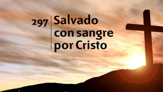 Himno 297 | Salvado con sangre por Cristo | Himnario Adventista