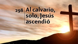 Himno 298 | Al calvario, solo, Jesús ascendió | Himnario Adventista