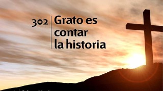 Himno 302 | Grato es contar la historia | Himnario Adventista
