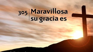 Himno 305 | Maravillosa su gracia es | Himnario Adventista