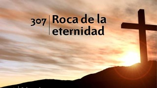 Himno 307 | Roca de la eternidad | Himnario Adventista