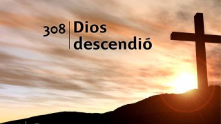 Himno 308 – Dios descendió – NUEVO HIMNARIO ADVENTISTA CANTADO