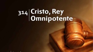 Himno 314 | Cristo, Rey Omnipotente | Himnario Adventista