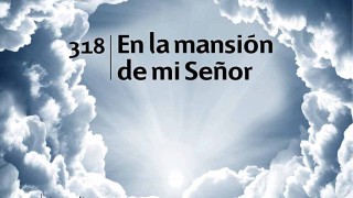 Himno 318 | En la mansión de mi Señor | HIMNARIO ADVENTISTA