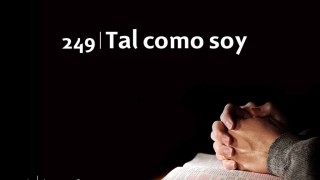 Himno 249 | Tal como soy | Himnario Adventista
