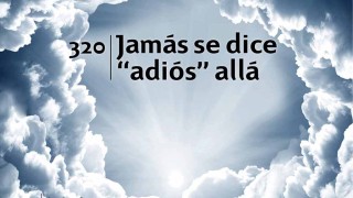 Himno 320 – Jamás se dice adiós allá – NUEVO HIMNARIO ADVENTISTA CANTADO
