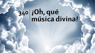 Himno 340 | ¡Oh qué música divina! | Himnario Adventista