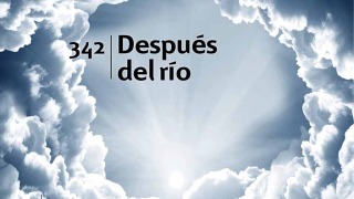 Himno 342 | Después del río | Himnario Adventista