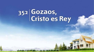 Himno 352 | Gozaos, Cristo es Rey | Himnario Adventista