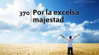 Himno 370 | Por la excelsa majestad | Himnario Adventista