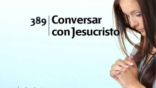 Himno 389 | Conversar con Jesucristo | Himnario Adventista