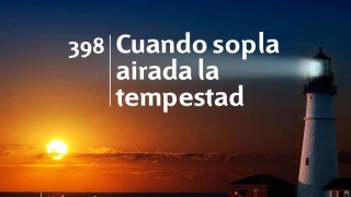 Himno 398 | Cuando sopla airada la tempestad | Himnario Adventista