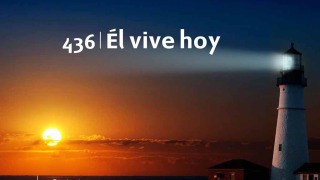 Himno 436 | Él vive hoy | Himnario Adventista