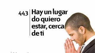 Himno 443 – Hay un lugar do quiero estar, cerca de ti – NUEVO HIMNARIO ADVENTISTA CANTADO
