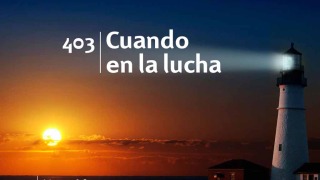 Himno 403 | Cuando en la lucha | Himnario Adventista