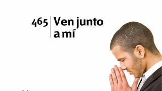 Himno 465 | Ven junto a mi | Himnario Adventista