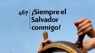 Himno 467 | Siempre el salvador conmigo | Himnario Adventista
