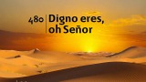 Himno 480 – Digno eres, oh Señor – NUEVO HIMNARIO ADVENTISTA