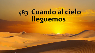 Himno 483 | Cuando al cielo lleguemos | Himnario Adventista