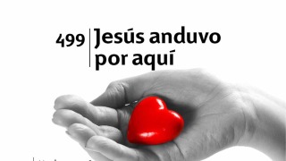 Himno 499 | Jesús anduvo por aquí  | Himnario Adventista