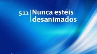 Himno 512 | Nunca estéis desanimados | Himnario Adventista
