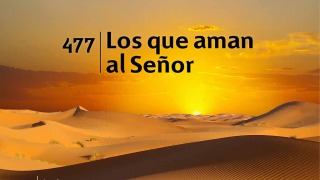 Himno 477 | Los que aman al Señor | Himnario Adventista