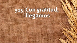 Himno 525 | Con gratitud, llegamos | Himnario Adventista