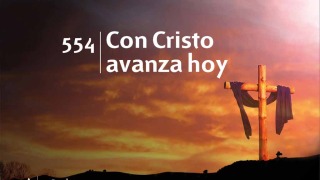 Himno 554 | Con Cristo avanza hoy | Himnario Adventista