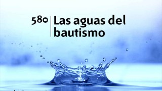 Himno 580 – Las aguas del bautismo – NUEVO HIMNARIO ADVENTISTA CANTADO